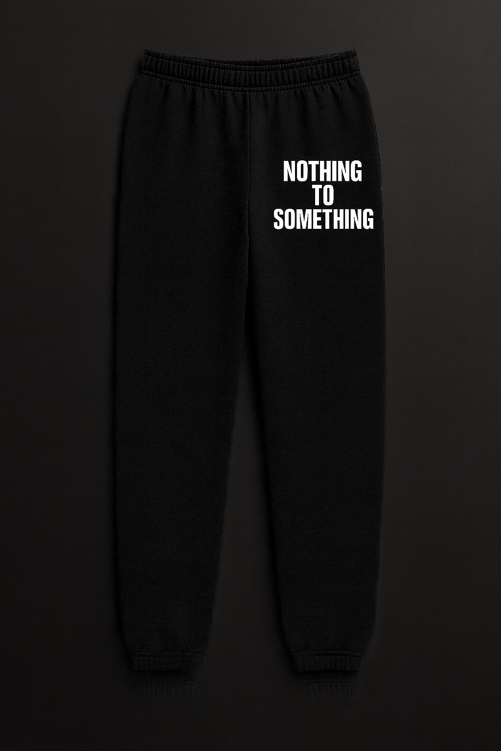 Nothing To Something Sweatpants